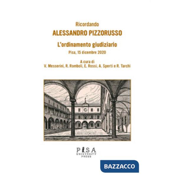 Ricordando Alessandro Pizzorusso. L'ordinamento giudiziario. Pisa, 15 dicembre 2020