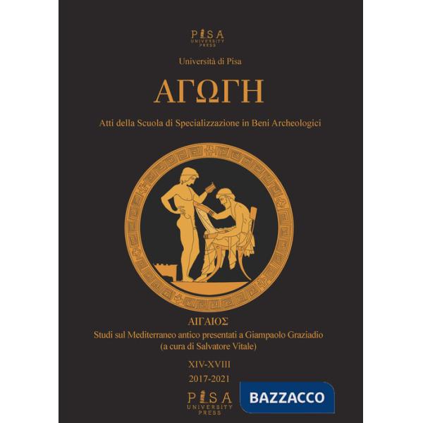 Agoghè. Atti della scuola di specializzazione in beni archeologici. Vol. 14-18: Studi sul Mediterraneo antico