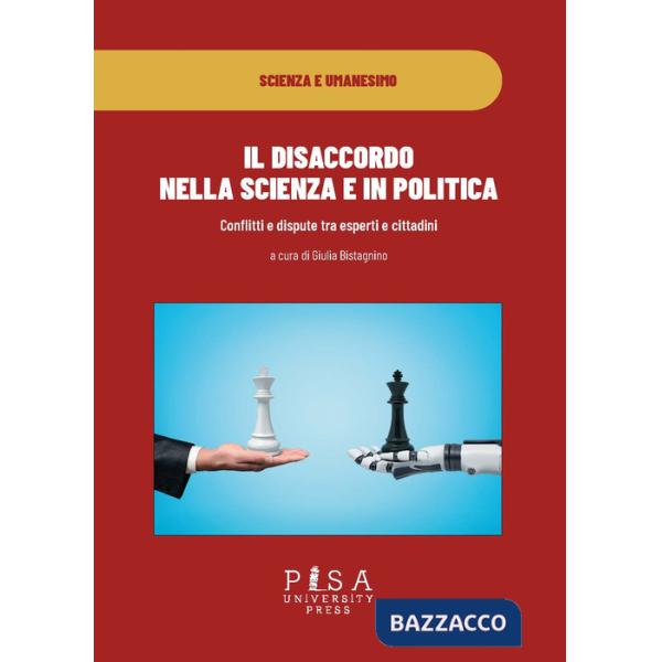 Disaccordo in scienza e in politica. Conflitti e dispute tra esperti e cittadini (Il)