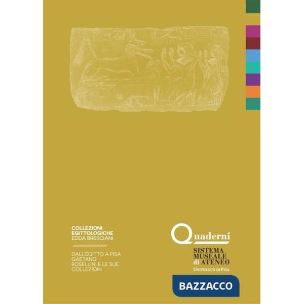 Egitto a Pisa. Gaetano Rosellini e le sue collezioni (Dall')