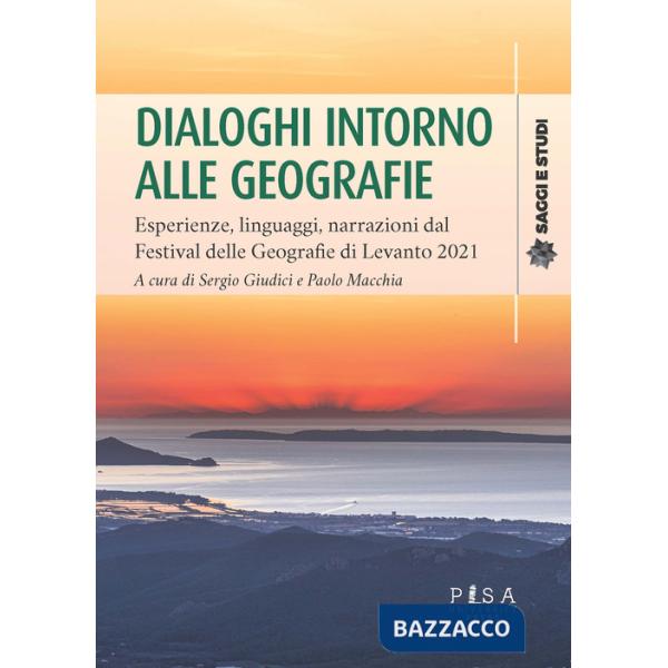 Dialoghi intorno alle geografie. Esperienze, linguaggi, narrazioni dal Festival delle Geografie di Levanto 2021
