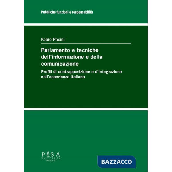 Parlamento e tecniche dell'informazione e della comunicazione. Profili di contrapposizione e d'integrazione nell'esperienza ital