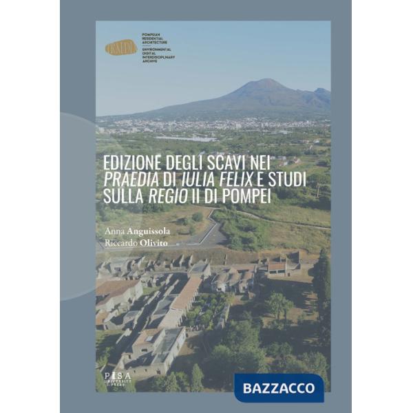 Edizione degli scavi nei «Praedia» di «Iulia Felix» e studi sulla «Regio» II di Pompei