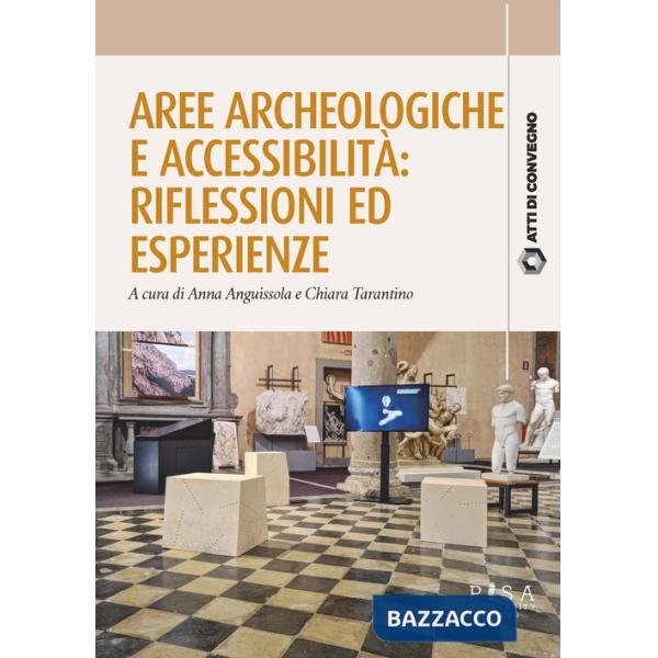 Aree archeologiche e accessibilità. Riflessioni ed esperienze
