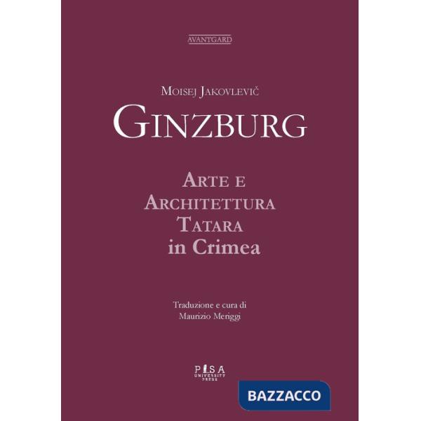 Moisej Jakovlevic Ginzburg. Arte e architettura tatara in Crimea