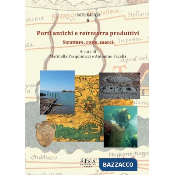 Porti antichi e retroterra produttivi. Strutture, rotte, merci