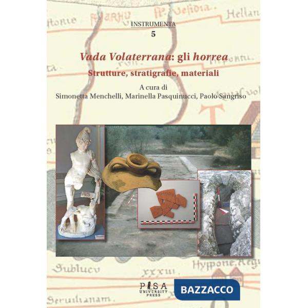 Vada Volaterrana: gli horrea. Strutture, stratigrafie, materiali