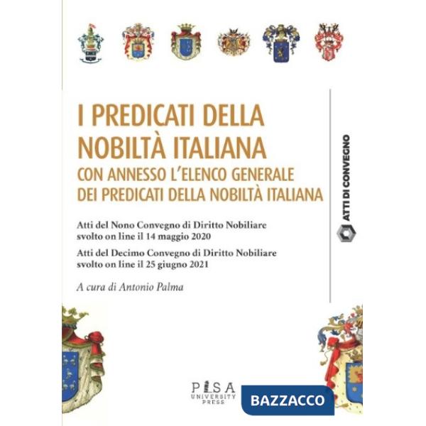 Predicati della nobiltà italiana. Atti del 9º Convegno di diritto nobiliare (14 maggio 2020). Atti del 10º Convegno di diritto n