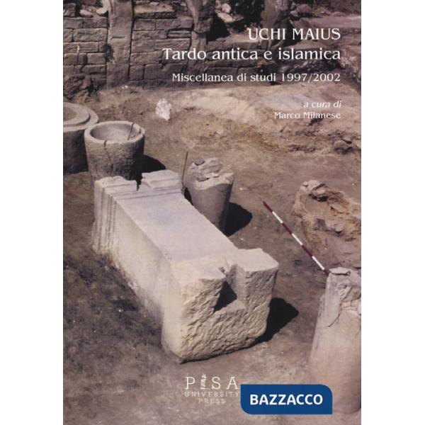 Uchi Maius tardo antica e islamica. Miscellanea di studi 1997-2002