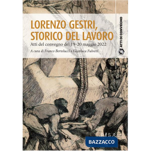 Lorenzo Gestri, storico del lavoro. Atti del Convegno (19-20 maggio 2022)