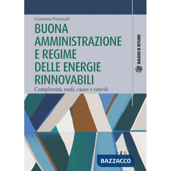 Buona amministrazione e regime delle energie rinnovabili. Complessità, nodi, cause e rimedi