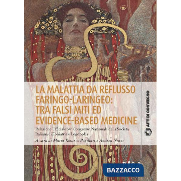 Malattia da reflusso faringo-laringeo: tra falsi miti ed evidence-based medicine. Relazione ufficiale 54º Congresso Nazionale de