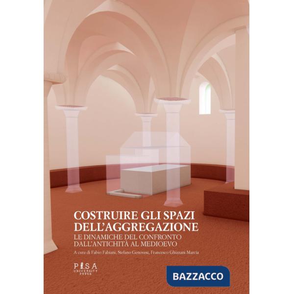 Costruire gli spazi dell'aggregazione. Le dinamiche del confronto dall'antichità al Medioevo