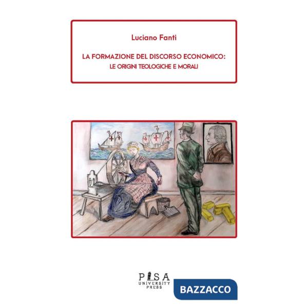 Formazione del discorso economico. Le origini teologiche e morali (La)