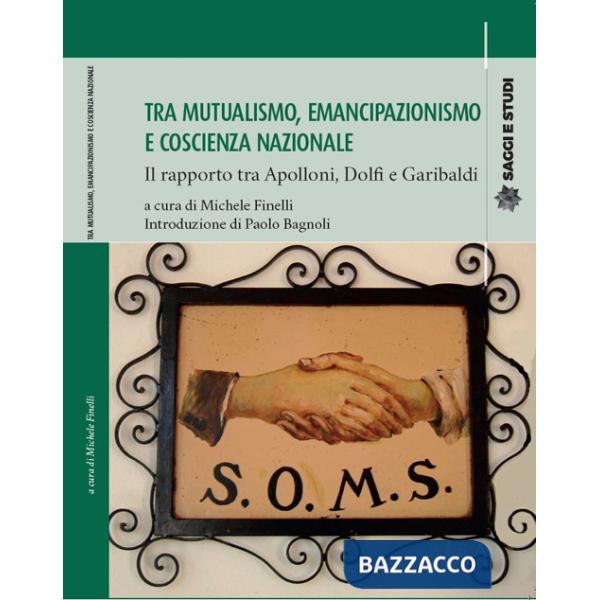 Tra mutualismo, emancipazionismo e coscienza nazionale. Il rapporto tra Apolloni, Dolfi e Garibaldi