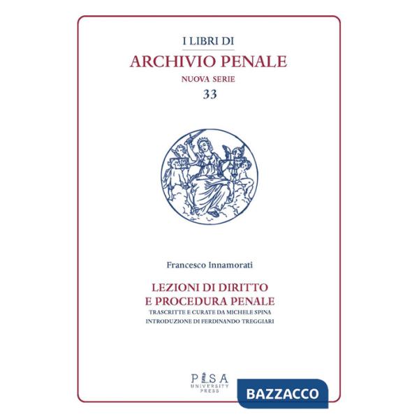 Lezioni di diritto e procedura penale. Compilate dagli studenti I. Fittaioli, G. Bianchi e G. Olivi, V. Renis negli A.A. 1908-19