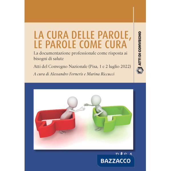 Cura delle parole. Le parole come cura: la documentazione professionale come risposta ai bisogni di salute. Atti del Convegno na