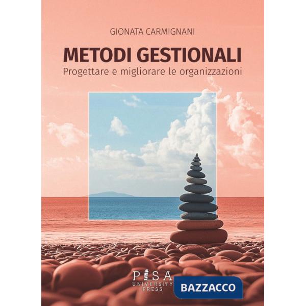 Metodi gestionali. Progettare e migliorare le organizzazioni