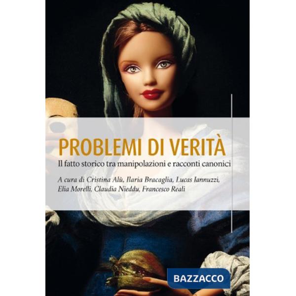 Problemi di verità. Il fatto storico tra manipolazioni e racconti canonici