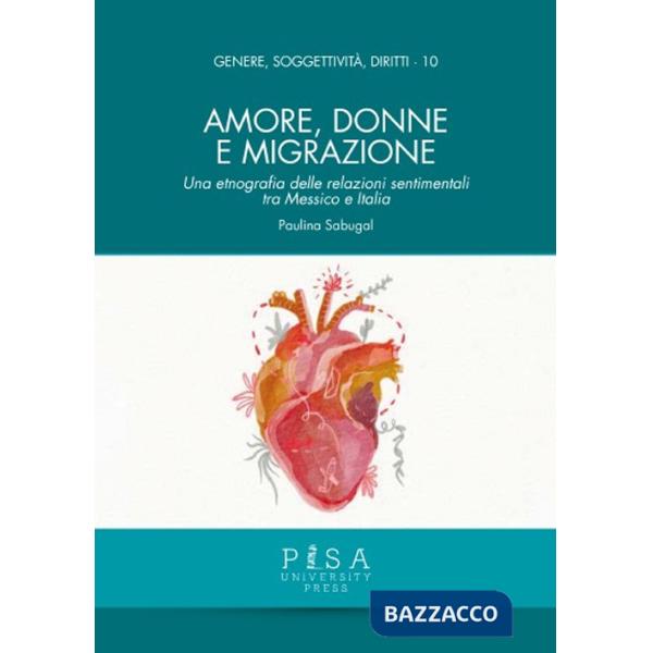 Amore, donne e migrazione. Una etnografia delle relazioni sentimentali tra Messico e Italia