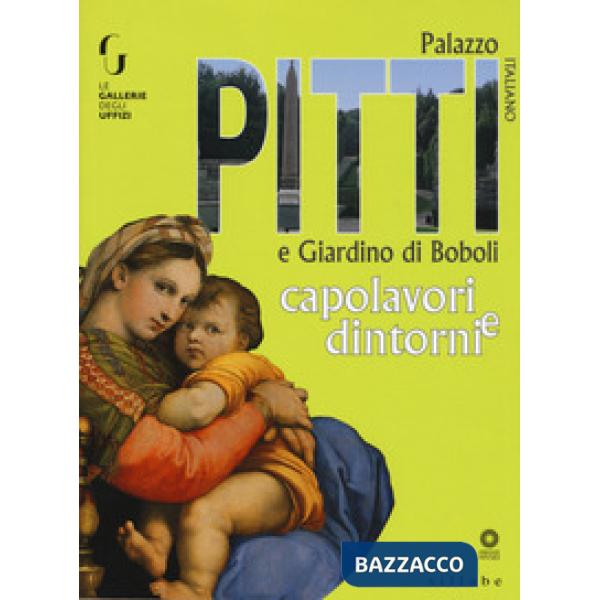 Palazzo Pitti e giardino di Boboli. Capolavori e dintorni