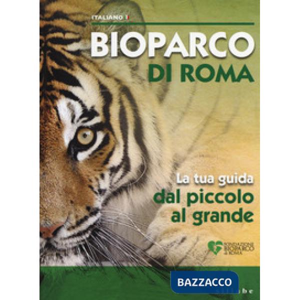 Bioparco di Roma. La tua guida dal piccolo al grande