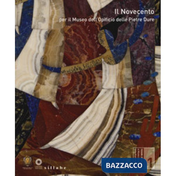 Novecento per il Museo dell'Opificio delle pietre dure. Ediz. a colori (Il)