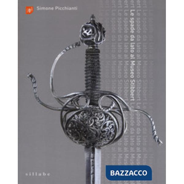 Spade da lato al museo Stibbert. Ediz. illustrata (Le)