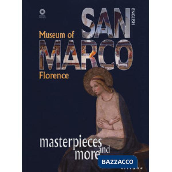 Museo di San Marco. Capolavori e dintorni. Ediz. inglese