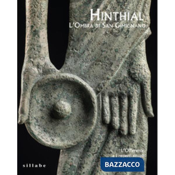 Hinthial. L'ombra di San Gimignano. L'offerente e i reperti rituali etruschi e romani