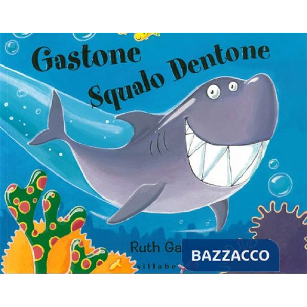 Gastone squalo dentone. Ediz. a colori