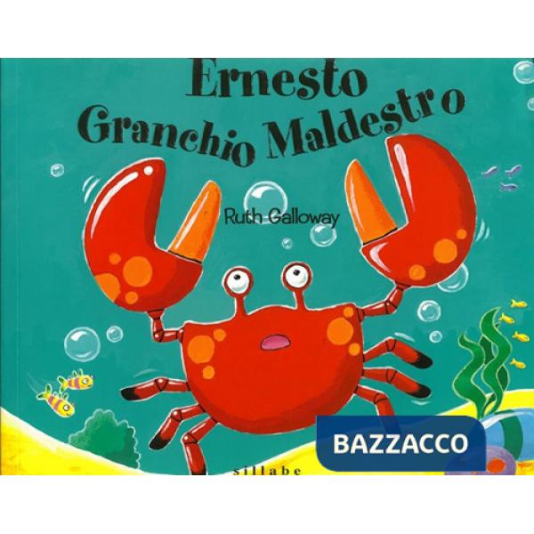 Ernesto granchio maldestro. Ediz. a colori
