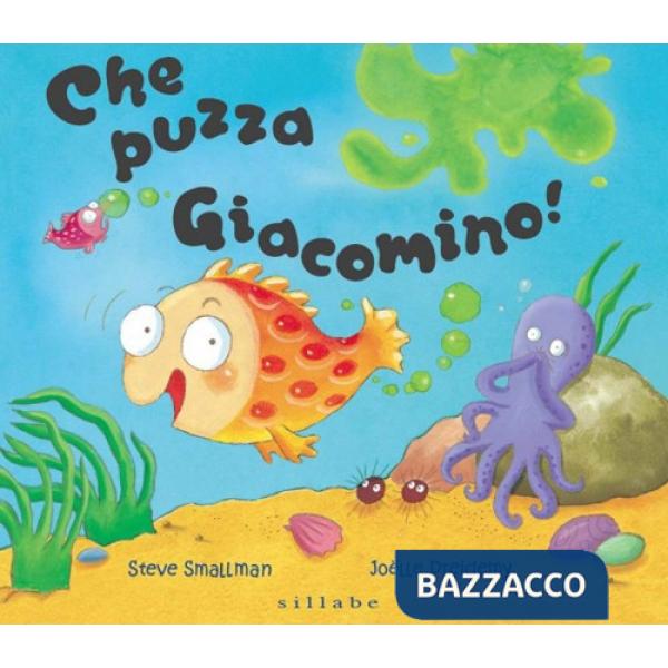 Che puzza Giacomino! Ediz. a colori