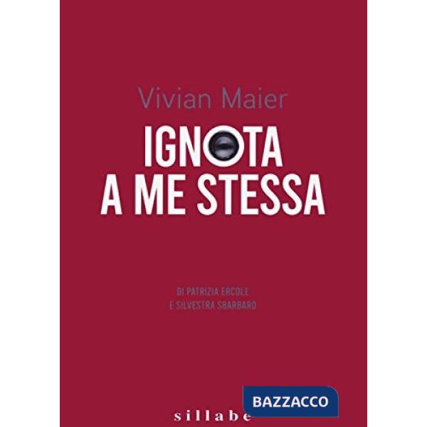 Vivian Maier. Ignota a me stessa-Unknown to myself