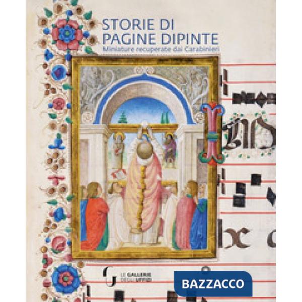 Storie di pagine dipinte. Miniature recuperate dai Carabinieri. Ediz. illustrata