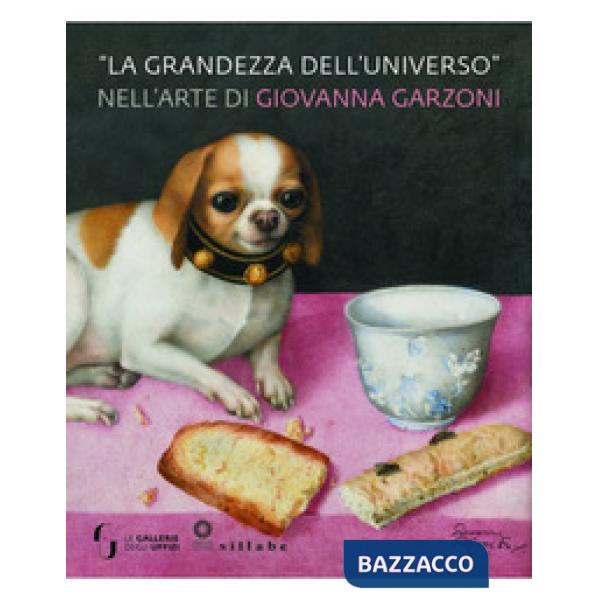 Immensity of the universe in the art of Giovanna Garzoni. Ediz. a colori (The)