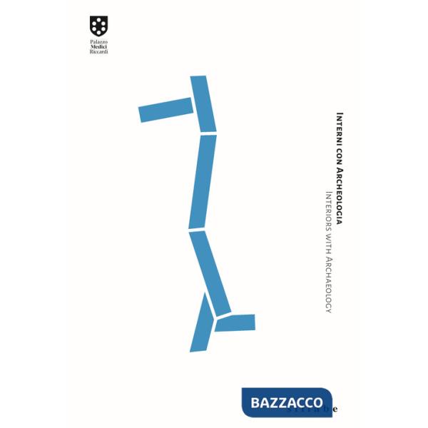 Interni con archeologia. Interiors with Archaeology. Ediz. italiana e inglese