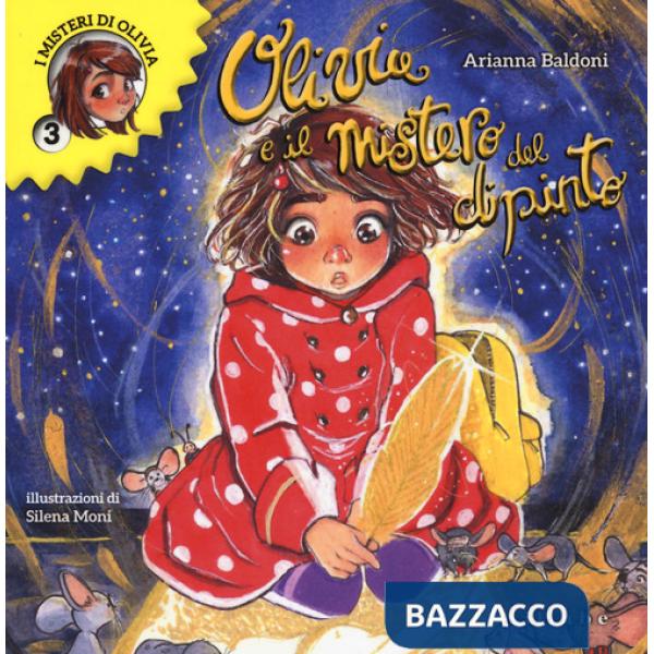Olivia e il mistero del dipinto. Olivia e i suoi misteri. Ediz. illustrata. Vol. 3