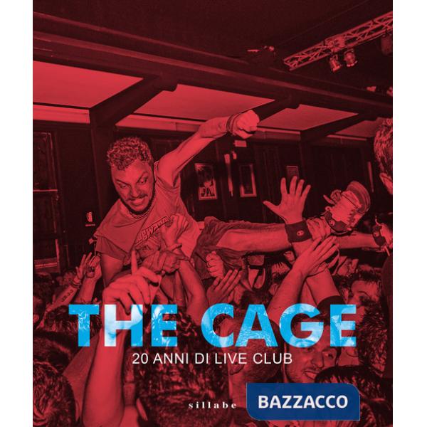Cage. Vent'anni di live club. Ediz. a colori (The)