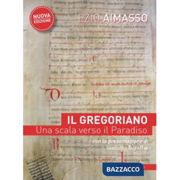 Gregoriano. Una scala verso il Paradiso. Nuova ediz. (Il)