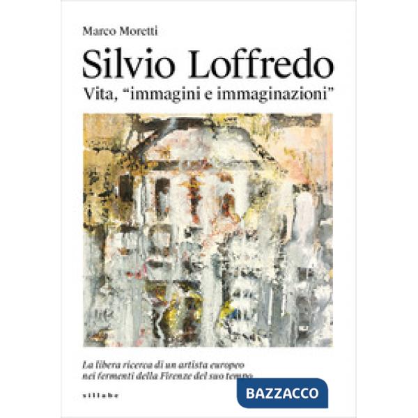 Silvio Loffredo. Vita, «immagini e immaginazioni»