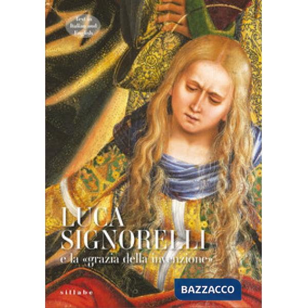 Luca Signorelli e la «grazia dell'invenzione» Ediz. italiana e inglese