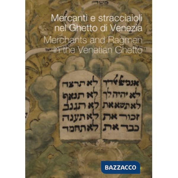 Mercanti e stracciaioli nel ghetto di Venezia-Merchants and ragmen in the Venetian ghetto