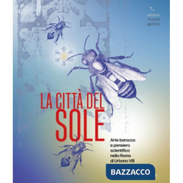Città del sole. Arte barocca e pensiero scientifico. Ediz. illustrata (La)