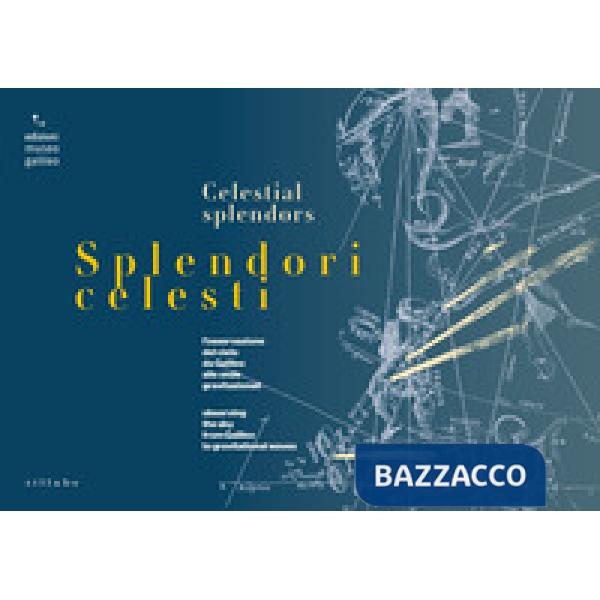 Splendori celesti. l'osservazione del cielo da Galileo alle onde gravitazionali-Observing the sky from Galileo to gravitational 