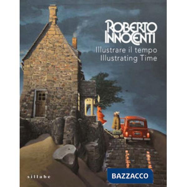 Roberto Innocenti. Illustrare il tempo-Illustrating time. Ediz. illustrata