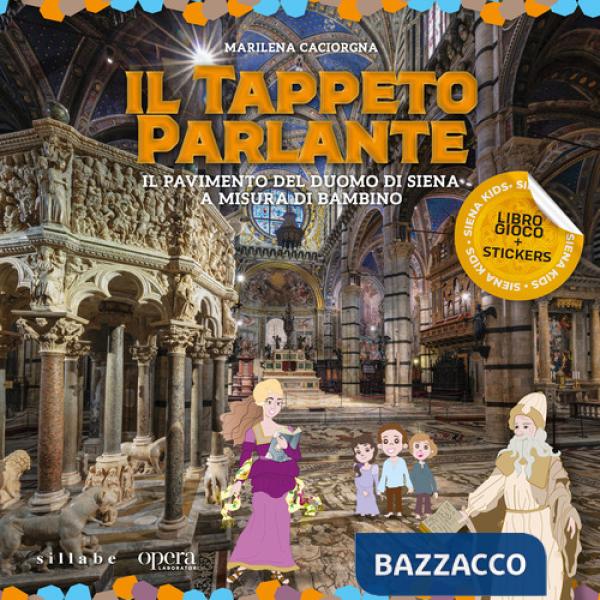 Tappeto parlante. Il pavimento del Duomo di Siena a misura di bambino. Ediz. a colori (Il)