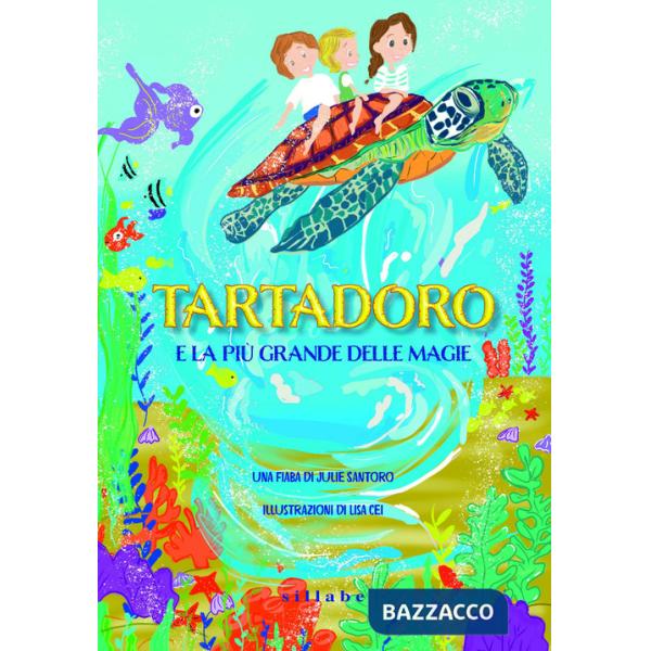 Tartadoro e la più grande delle magie. Ediz. a colori