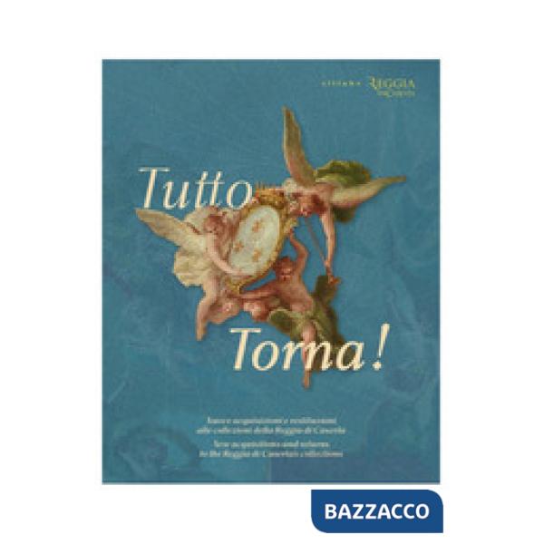 Tutto torna! Nuove acquisizioni e restituzioni alle collezioni della Reggia di Caserta-New acquisitions and returns to the Reggi