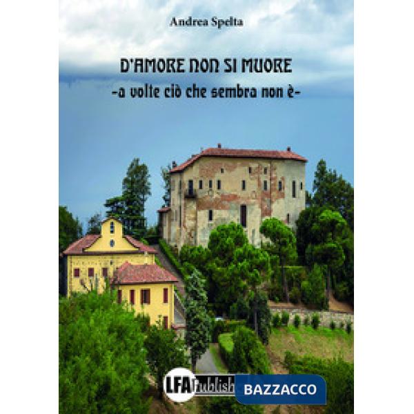 D'amore non si muore. A volte ciò che sembra non è
